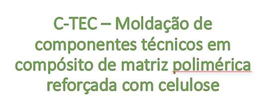C-TEC – Moldação de componentes técnicos em compósito de matriz polimérica reforçada com celulose
